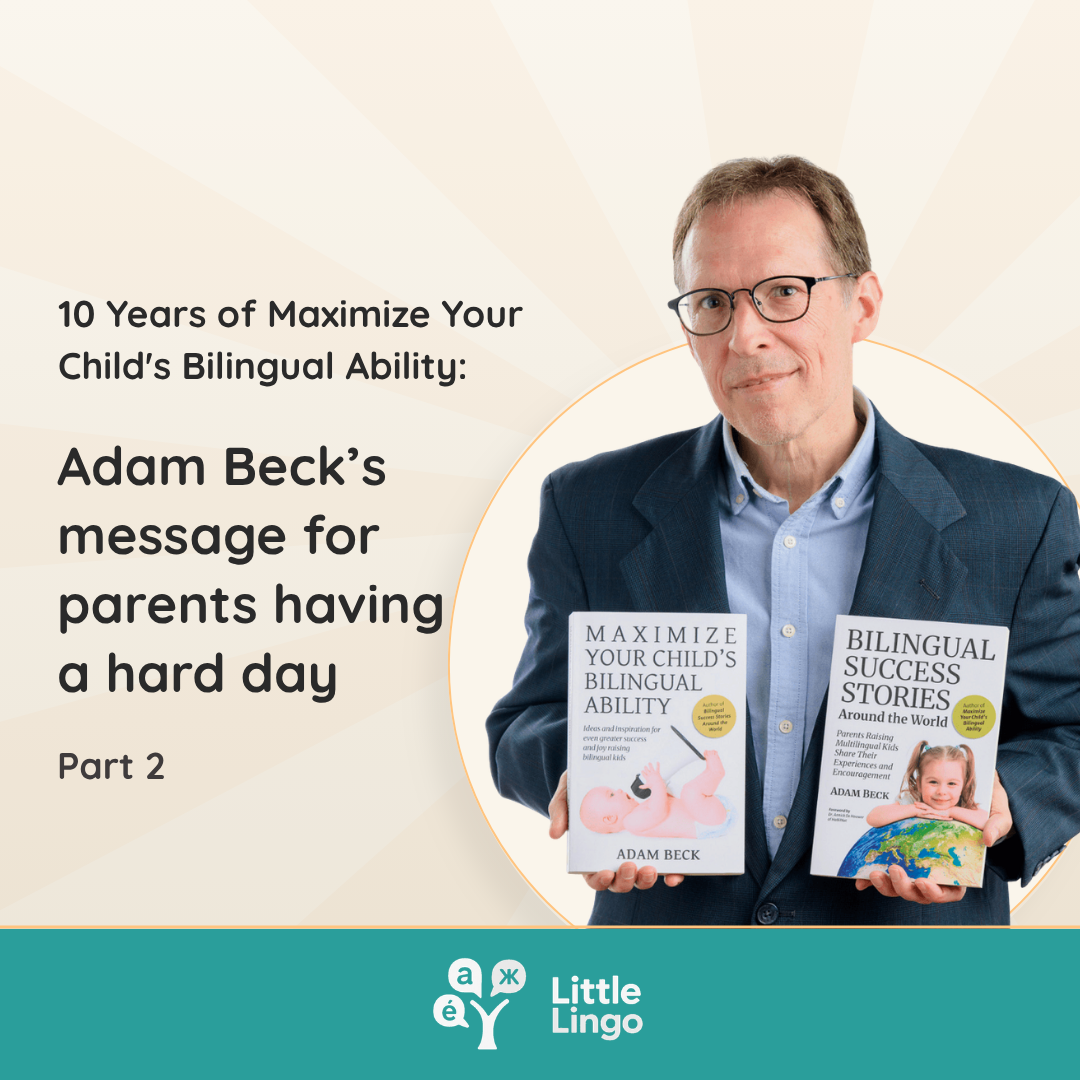Interview with Adam Beck, author of Maximize Your Child’s Bilingual Ability. Part 2.